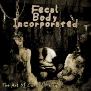 FECAL BODY INCORPORATED (F.B.I.) -12" LP- The Art Of Carnal Decay (Black Vinyl)